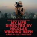 Purchase Cliff Martinez - My Life Directed By Nicolas Winding Refn OST Mp3 Download