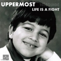 Purchase Uppermost - Life Is A Fight & Telleguide (CDS)