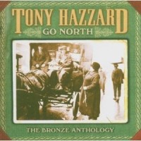 Purchase Tony Hazzard - Go North - The Bronze Anthology CD1