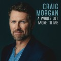 Buy Craig Morgan - A Whole Lot More To Me Mp3 Download