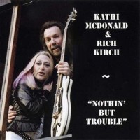 Purchase Kathi McDonald & Rich Kirch - Nothin' But Trouble