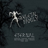 Purchase Skeletal Family - Eternal: Singles, Albums, Rarities, BBC Sessions, Live, Demos 1982-2015 CD1