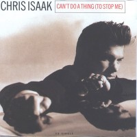 Purchase Chris Isaak - Can't Do A Thing (To Stop Me) (CDS)