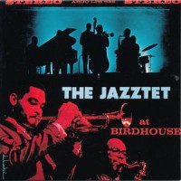 Purchase The Jazztet - The Jazztet At Birdhouse (Reissued 2002)