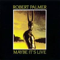Purchase Robert Palmer - Maybe It's Live (Remastered 1993)