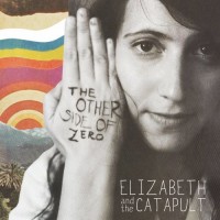 Purchase Elizabeth & The Catapult - The Other Side Of Zero