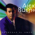 Buy alex bueno - Regresar Al Amor Mp3 Download