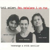 Purchase Toti Soler - Deu Catalans I Un Rus: Homenatge A Ovidi Montllor