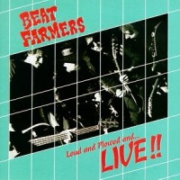 Purchase The Beat Farmers - Live, Loud And Plowed