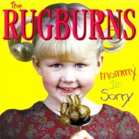 Purchase Rugburns - Mommy Im Sorry