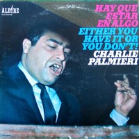 Purchase Charlie Palmieri - Hay Que Estar En Algo / Either You Have It Or You Don't (Vinyl))