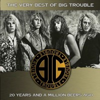 Purchase Big Trouble - The Very Best Of: 20 Years And A Million Beers Ago
