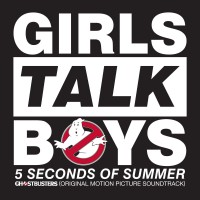 Purchase 5 Seconds Of Summer - Girls Talk Boys (From "Ghostbusters" Original Motion Picture Soundtrack) (CDS)