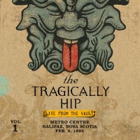 Purchase The Tragically Hip - Live From The Vault, Vol. 1: Metro Centre / Halifax, Nova Scotia / Feb. 2, 1995 CD1