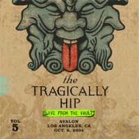 Purchase The Tragically Hip - Live From The Vault, Vol. 5: Los Angeles