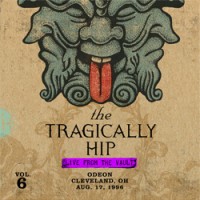 Purchase The Tragically Hip - Live From The Vault, Vol. 6: Cleveland