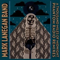 Purchase Mark Lanegan Band - A Thousand Miles Of Midnight - Phantom Radio Remixes