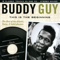 Purchase Buddy Guy - This Is The Beginning: The Best Of The Aritistic, Cobra & U.S.A. Sessions