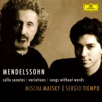 Purchase Mischa Maisky & Sergio Tiempo - Mendelssohn - Cello Sonatas, Variations, Songs