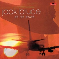 Purchase Jack Bruce - Jet Set Jewel (Remastered 2003)