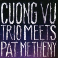 Purchase Cuong Vu - Cuong Vu Trio Meets Pat Metheny