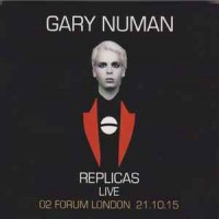 Purchase Gary Numan - Replicas Live (O2 Forum London 21.10.15)