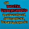 Buy Digital underground - Playwutchyalike, Addwhoyalike, Reportwhenyalike (EP) Mp3 Download