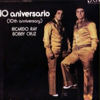 Purchase Ricardo Ray & Bobby Cruz - 10 Aniversario (Vinyl)