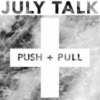 Purchase July Talk - Push + Pull (CDS)