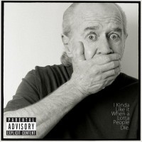 Purchase George Carlin - I Kinda Like It When A Lotta People Die (Explicit)