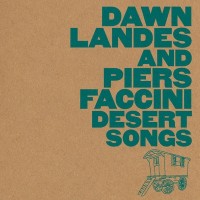 Purchase Piers Faccini & Dawn Landes - Desert Songs (EP)