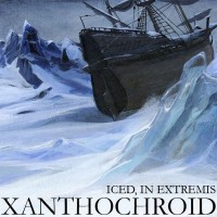 Purchase Xanthochroid - Iced, In Extremis (EP)