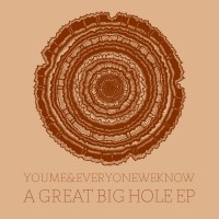 Purchase You, Me, And Everyone We Know - A Great Big Hole