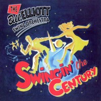Purchase The Bill Elliott Swing Orchestra - Swingin' The Century