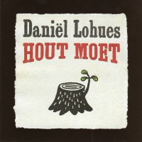 Purchase Daniël Lohues - Hout Moet