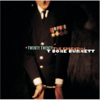 Purchase T-Bone Burnett - Twenty Twenty: The Essential T-Bone Burnett CD1