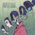 Buy Paper Void - I N C R E M E N T S Mp3 Download