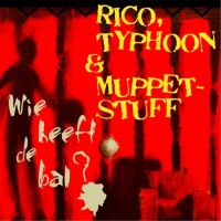 Purchase Rico - Wie Heeft De Bal? (With Typhoon & Muppetstuff)