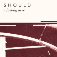 Purchase Should - A Folding Sieve (Remastered 2011)