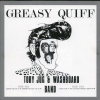 Purchase Toby Jug & Washboard Band - Greasy Quiff (Remastered 2001)
