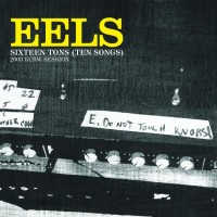 Purchase EELS - Sixteen Tons (Ten Songs) (2003 KCRW Session)