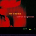 Buy Kat Onoma - Far From The Pictures Mp3 Download