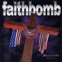 Purchase Faithbomb - The American Jesus