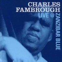 Purchase Charles Fambrough - Live At Zanzibar Blue