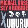 Buy Michael Rose - X Uhuru (With Sly & Robbie) Mp3 Download