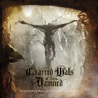Purchase Charred Walls Of The Damned - Creatures Watching Over the Dead