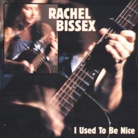 Purchase Rachel Bissex - I Used To Be Nice