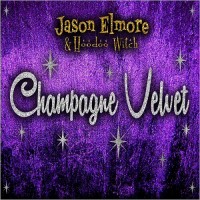 Purchase Jason Elmore & Hoodoo Witch - Champagne Velvet