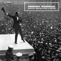 Purchase Greensky Bluegrass - Shouted, Written Down & Quoted