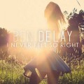 Buy Ben Delay - I Never Felt So Right (CDS) Mp3 Download